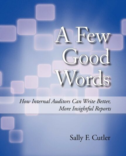 A Few Good Words: How Internal Auditors Can Write Better  More Insightful Reports