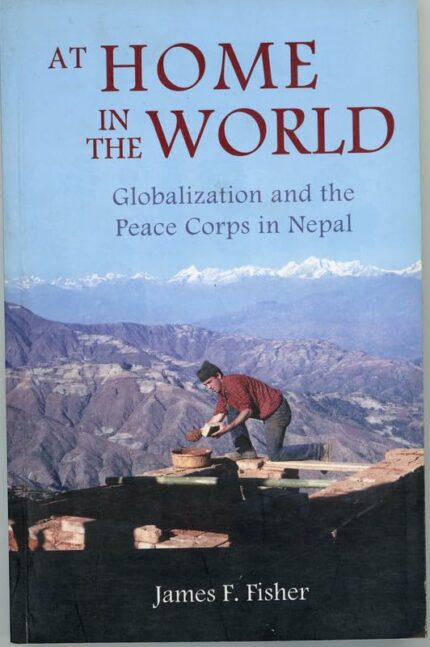 At Home In The World: Globalization and the Peace Corps in Nepal