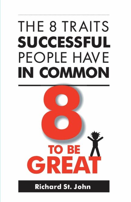 8 To Be Great: The Eight Traits Successful People Have In Common