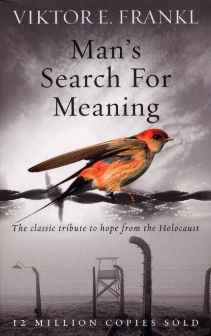 Man's Search For Meaning: The classic tribute to hope from the Holocaust Frankl  Viktor E