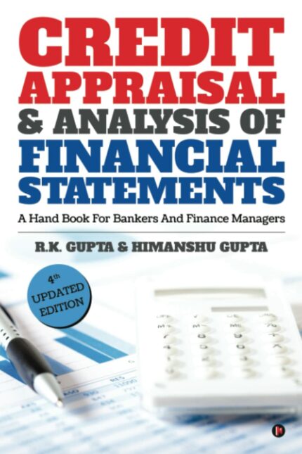 Credit Appraisal & Analysis of Financial Statement : A Handbook for Bankers and Finance Managers