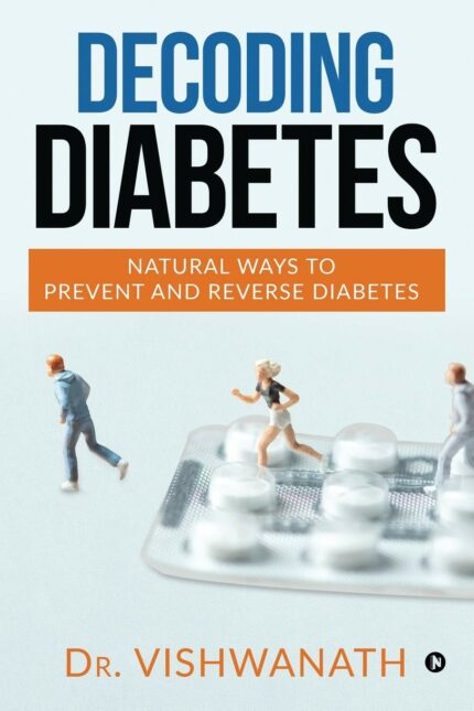 Decoding diabetes:  Natural Ways to Prevent and Reverse Diabetes