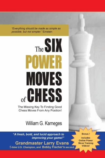 6 POWER MOVES OF CHESS 3RD /E: The Missing Key to Finding Good Chess Moves From Any Position!