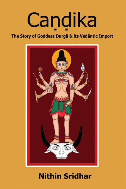 Candika : The Story of Goddess Durga & its Vedantic Import