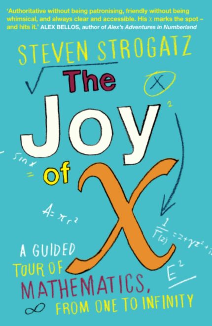 The Joy of X: A Guided Tour of Mathematics  from One to Infinity