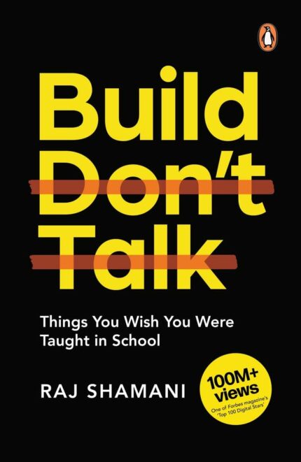 Build, Don't Talk: Things You Wish You W: Things You Wish You Were Taught in School