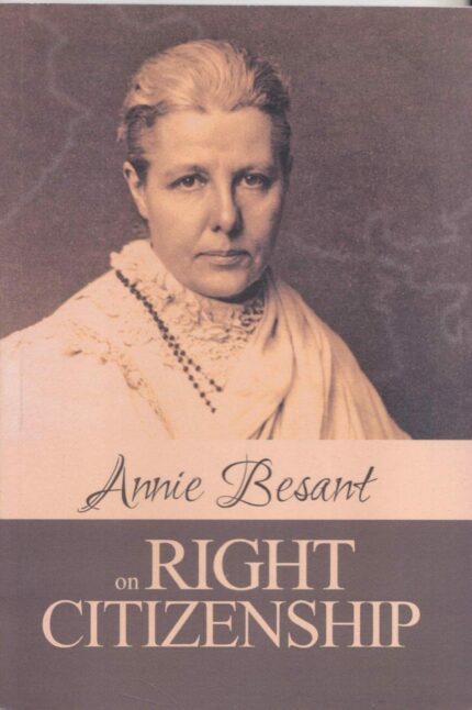 Annie Besant on Right Citizenship