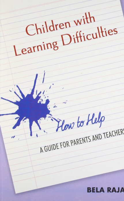 Children with Learning Difficulties - How to Help ? A Guide for Parents & Teachers