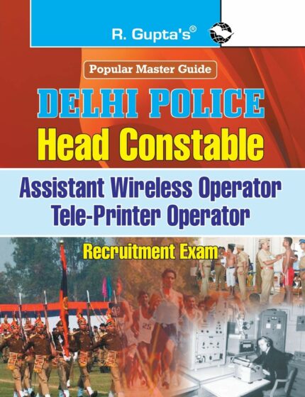 Delhi Police: Head Constable (Assistant Wireless/Tele-Printer Operator) Recruitment Exam Guide: Head Constable (Asstt Wireless Operator) Exam Guide (Popular Master Guide)