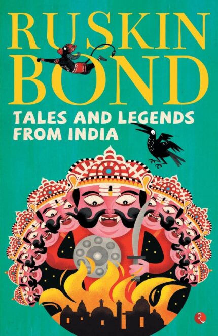 Tales and Legends from India - Mythology and Spiritual Books - Illustrated Story: Ramayana  Jataka  and from regional folklore - A Ruskin Bond Books