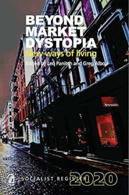 Beyond Market Dystopia: New Ways of Living