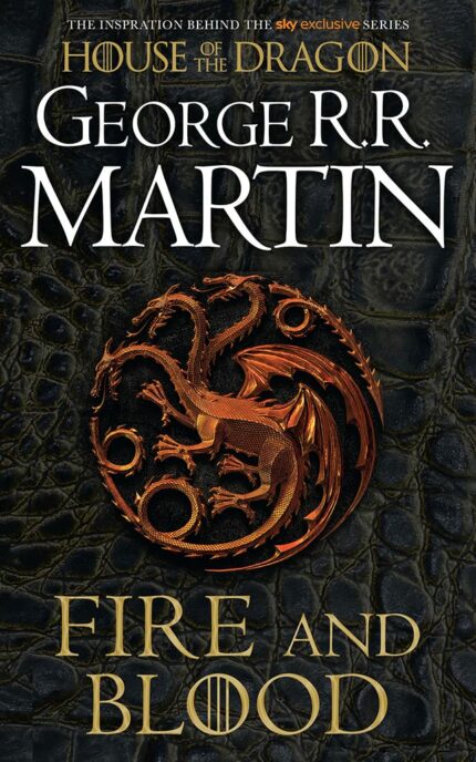 A Song of Ice and Fire : Fire and Blood (The inspiration for HBO?s House of the Dragon TV tie-in edition): The inspiration for 2022's highly ... of epic fantasy classic GAME OF THRONES