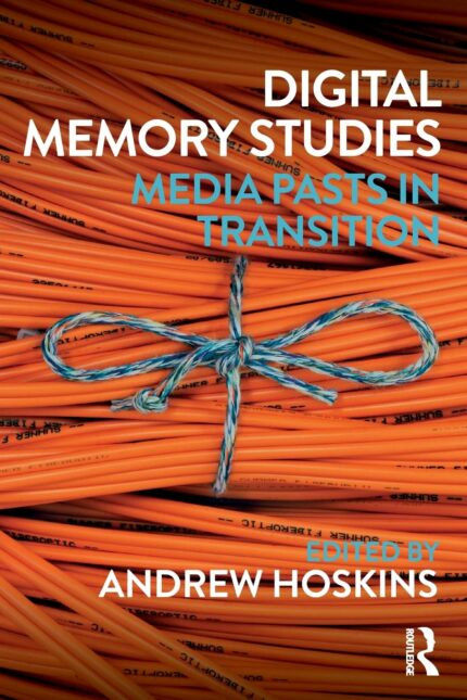 Digital Memory Studies: Media Pasts in Transition