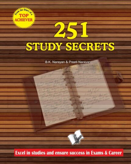 251 Study Secrets Top Achiever: Excel In Studies And Ensure Success In Exams & Career