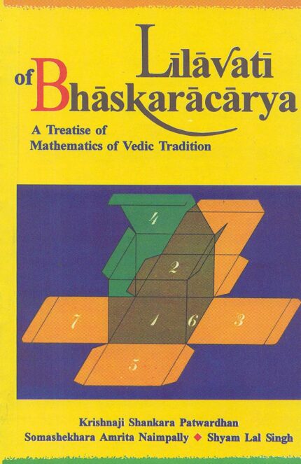 Lilavati: A Treatise Of Mathematics Of Vedic Tradition