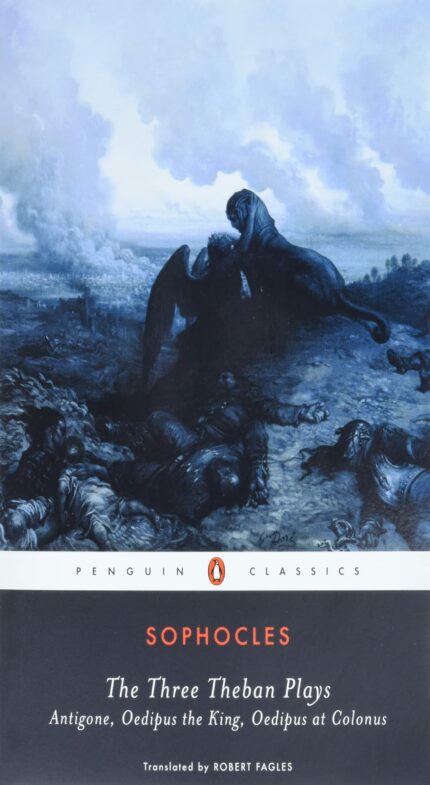 The Three Theban Plays: Antigone  Oedipus the King  Oedipus at Colonus (Penguin Classics)