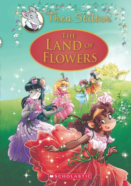 The Land of Flowers: A Geronimo Stilton Adventure (Thea Stilton: Special Edition #6) [Hardcover] Geronimo Stilton