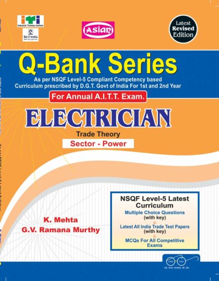 Asian Question Bank Series Electrician Trade Theory (Sector - Power) for 1st and 2nd Year. As Per Latest NSQF Level - 5 For Annual A.I.T.T. Examination