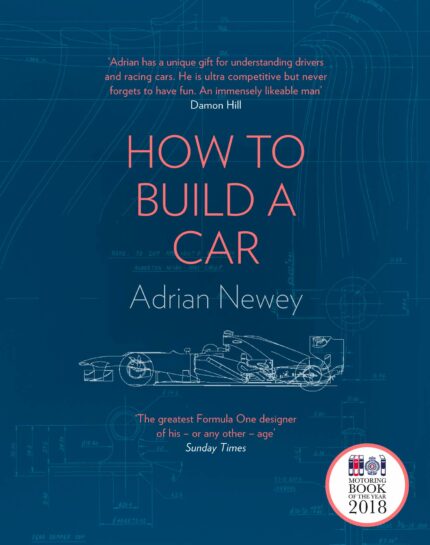 How to Build a Car: The Autobiography of the World?s Greatest Formula 1 Designer: The Autobiography of the World?s Greatest Formula 1 Designer