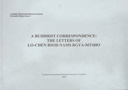 A Buddhist Correspondence: The Letters of Lo-Chen Bsod-Nams Rgya-Mtsho and Life and Travels of Lo-Chen Bsod-Nams Rgya-Mtsho (2 Vols.)