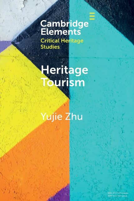 Heritage Tourism: From Problems to Possibilities (Elements in Critical Heritage Studies)?