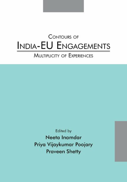 Contours of India-EU Engagements: Multiplicity of Experiences