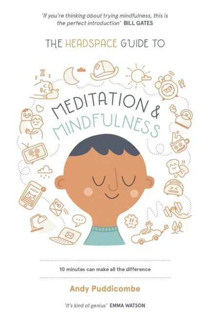 THE HEADSPACE GUIDE TO MEDITATION & MINDFULNESS