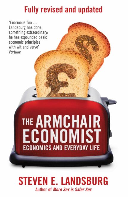 The Armchair Economist: Economics and Everyday Life