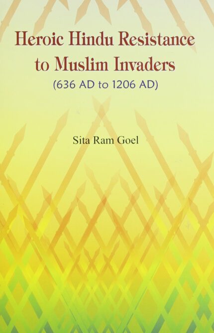 Heroic Hindu Resistance to Muslim Invaders (636 AD to 1206 AD)