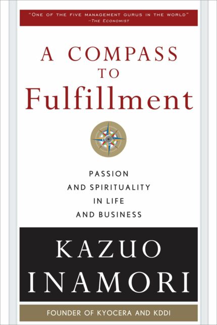 A Compass to Fulfillment: Passion and Spirituality in Life and Business