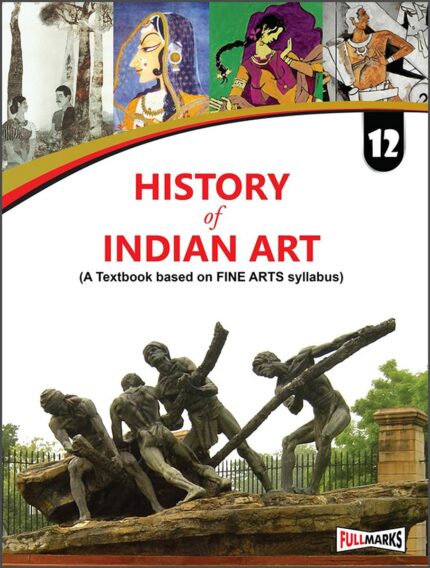 History Of Indian Art (A Textbook Based On Fine Arts Syllabus) For Class 12