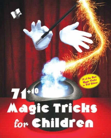 71+1 Magic Tricks For Children: Entertain Children And Adults Alike