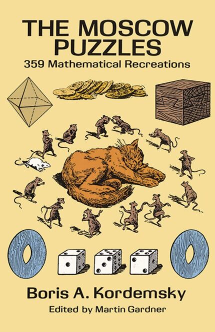 The Moscow Puzzles: 359 Mathematical Recreations (Dover Recreational Math)