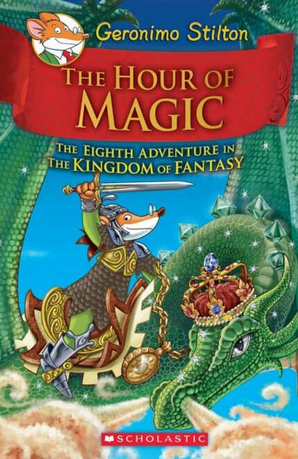 Geronimo Stilton and the Kingdom of Fantasy #8 - The Hour of Magic Geronimo Stilton