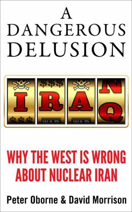 A Dangerous Delusion: Why the west is wrong about the Nuclear Iran