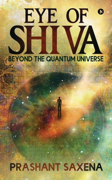 Eye of Shiva : Beyond the Quantum Universe