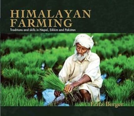 Himalayan Farming : Traditions and skills in Nepal, Sikkim, and Pakistan