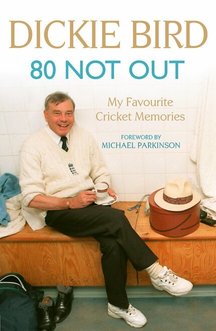 80 NOT OUT: MY FAVOURITE CRICKET MEMORIES