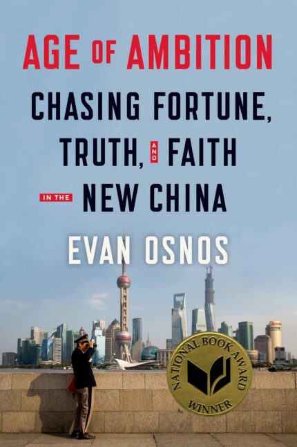 Age of Ambition: Chasing Fortune Truth and Faith in the New China: Chasing Fortune Truth and Faith in the New China