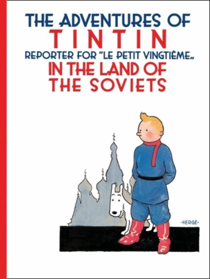 In The Land of Soviets: The Official Classic Children’s Illustrated Mystery Adventure Series (Tintin)