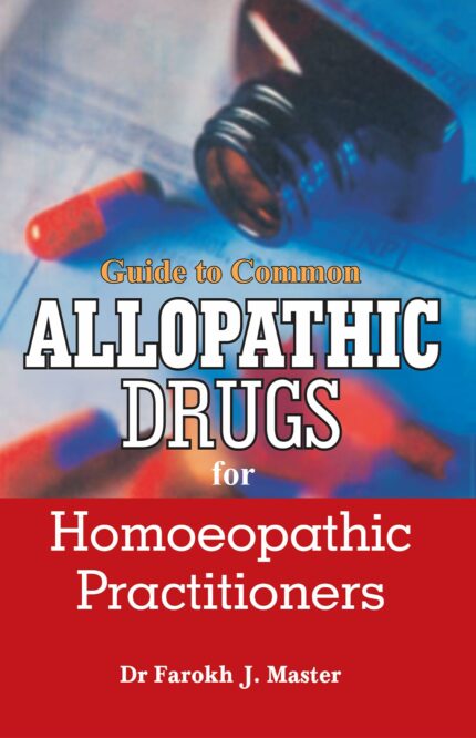 GUIDE TO COMMON ALLOPATHIC DRUGS FOR HOMOEOPATHIC PRACTITIONERS