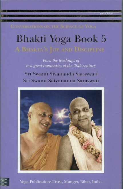 Bhakti Yoga Book 5:A Bhakta's Joy and Discipline
