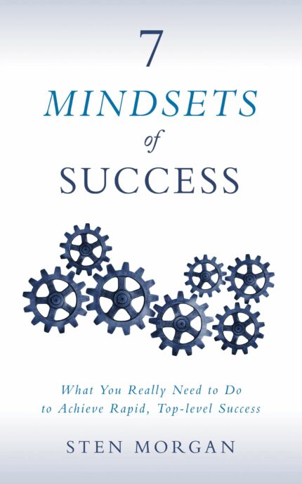 7 Mindsets of Success: What You Really Need to Do to Achieve Rapid  Top-Level Success