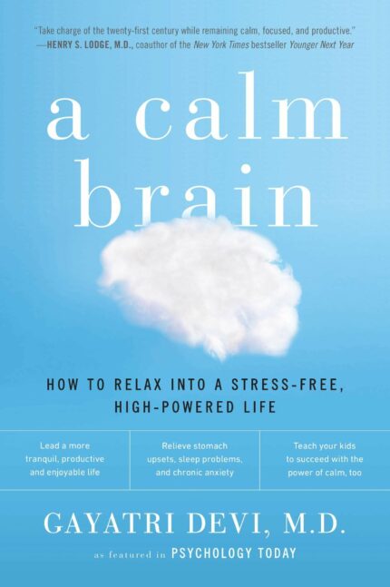 A Calm Brain: How to Relax into a Stress-Free  High-Powered Life