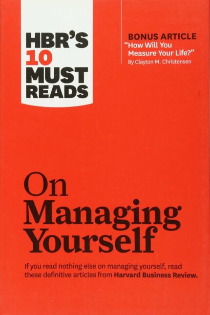 HBR's 10 Must Reads: On Managing Yourself (Harvard Business Review Must Reads)