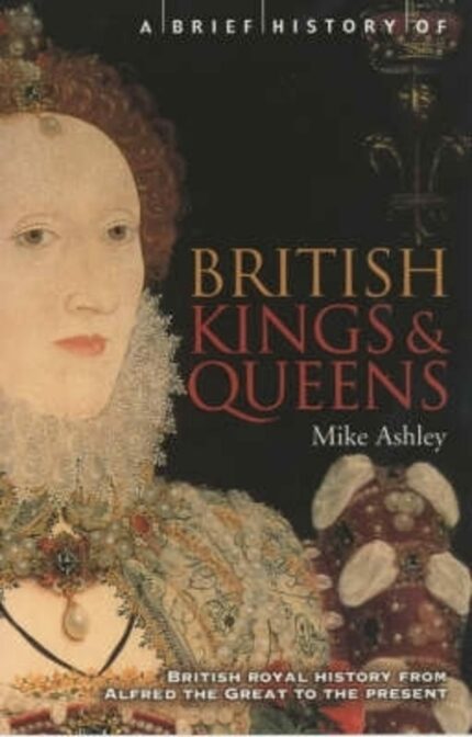 A Brief History of British Kings & Queens (Brief Histories)