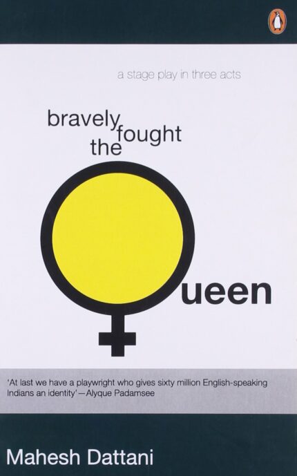 Bravely fought the queen