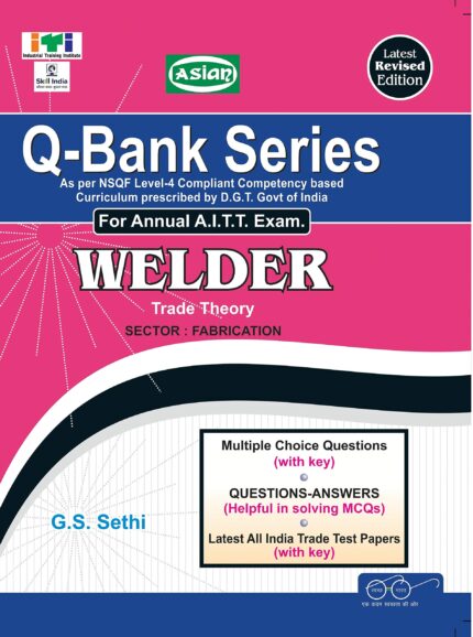 Asian Question Bank Series Welder Trade Theory (Sector - Fabrication  Capital Goods and Manufacturing) As Per NSQF Level - 4 for Annual A.I.T.T. Examination