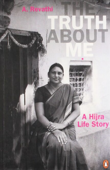 The Truth about Me: A Hijra Life Story