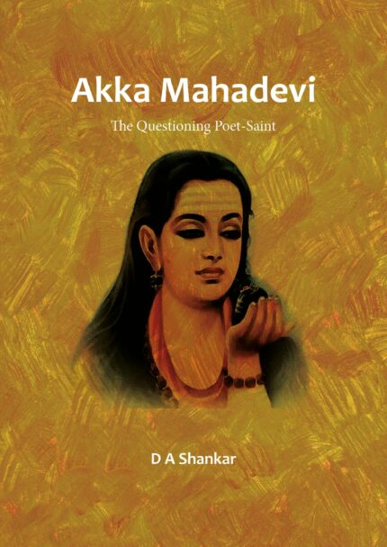 Akka Mahadevi ? The Questioning Poet-Saint